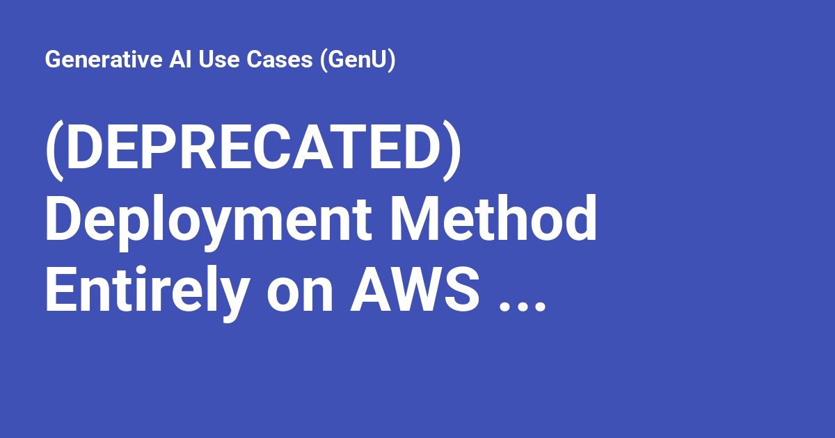 (DEPRECATED) Deployment Method Entirely on AWS (For Cases Where Setting ...