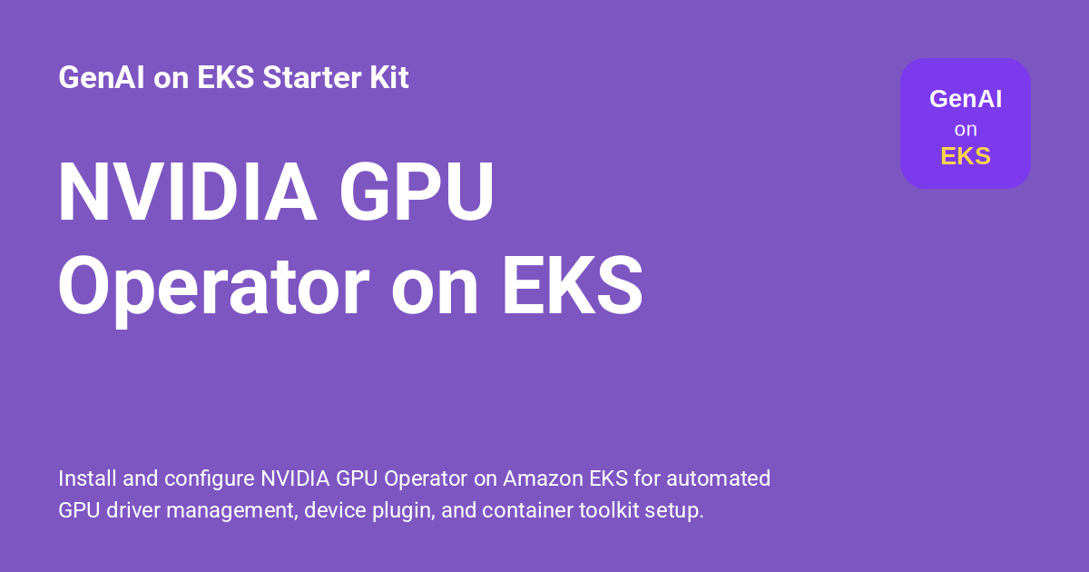 NVIDIA GPU Operator on EKS - GenAI on EKS Starter Kit